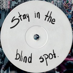 Stay In The Blind Spot