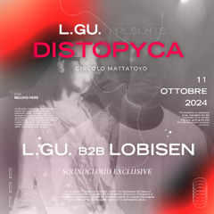 L.GU. Presents Distopyca, Live at Circolo Mattatoyo (11/10/24)- L.GU. DJ Set [DSYA1]