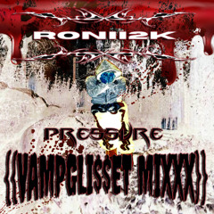 RONII2K - "PRESSURE" {{VAMPGLI$$ETMIXX}} [PROD.DOLLYBEATS] [HOSTED BY HELL HOUSE RECORDS]