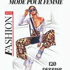 [Télécharger le livre] Livre de Coloriage de Mode pour femme: 120 Magnifiques dessins de mode à c