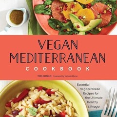 read✔ Vegan Mediterranean Cookbook: Essential Vegiterranean Recipes for the Ultimate Healthy Lif