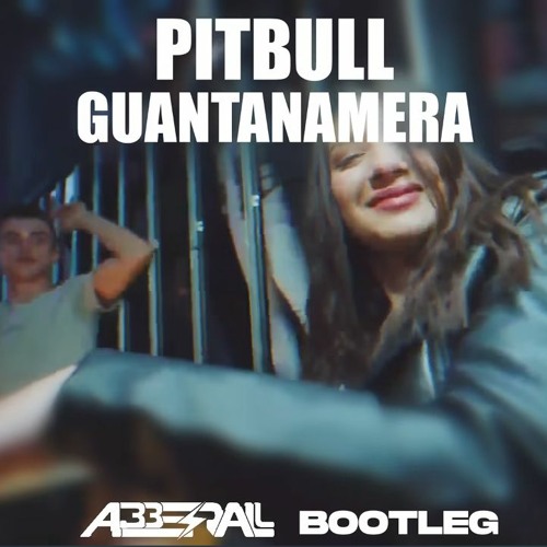 Pitbull - Guantanamera (ABBERALL BOOTLEG) 2024