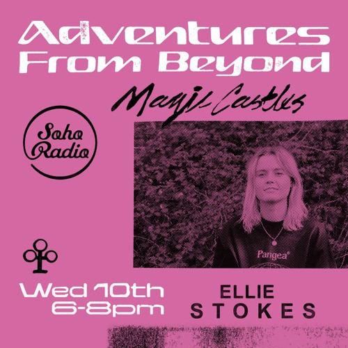 Magic Castles On Soho Radio with Ellie Stokes 10.02.21