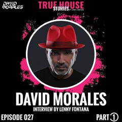 David Morales interviewed by Lenny Fontana for True House Stories™ # 027 (Part 1)
