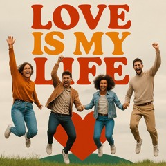 Love is My Life