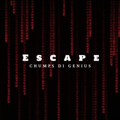Chumps Di Genius Presents Escape (House Mix)