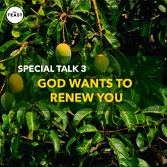 Feast Series: Thrive | Talk 3: God Wants to Renew You