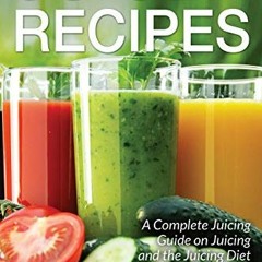 DOWNLOAD EPUB 📝 Juicer Recipes: A Complete Juicing Guide on Juicing and the Juicing