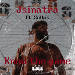 JSinatra X Sollos - Know The Game