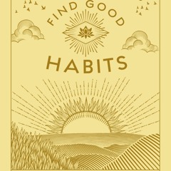 {⚡PDF⚡} ❤READ❤ Find Good Habits: A Workbook for Daily Growth (Volume 3) (Wellnes