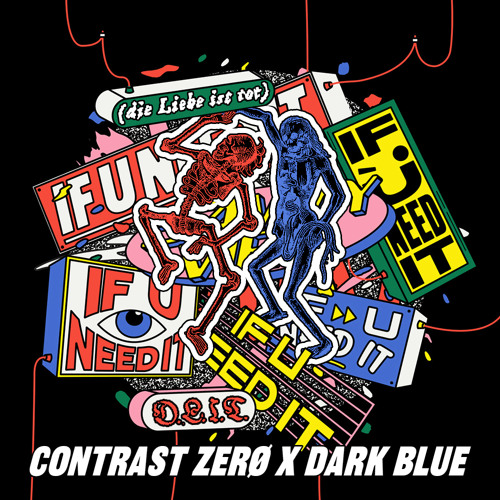 Die Liebe Ist Tot x If U Need It (CONTRAST ZERØ x DARK BLUE EDIT) [FREE DOWNLOAD]