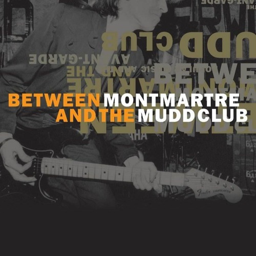 Kindle⚡online✔PDF Between Montmartre and the Mudd Club: Popular Music and the Avant-Garde