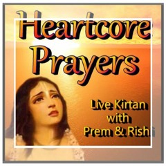 HEARTCORE PRAYERS- Prem and Rishi's Live Kirtan #2