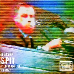 BLKSHP - SPIT (feat. Gabe Sinclair and ENDTAY) [Prod. Gabe Sinclair)