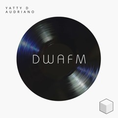 DWAFM - Audriano x Yatty D