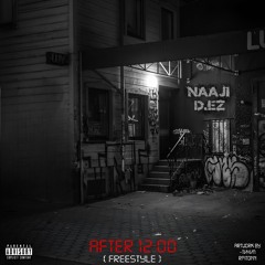 D.Ez X Naaji - After 12:00 (Freestyle)