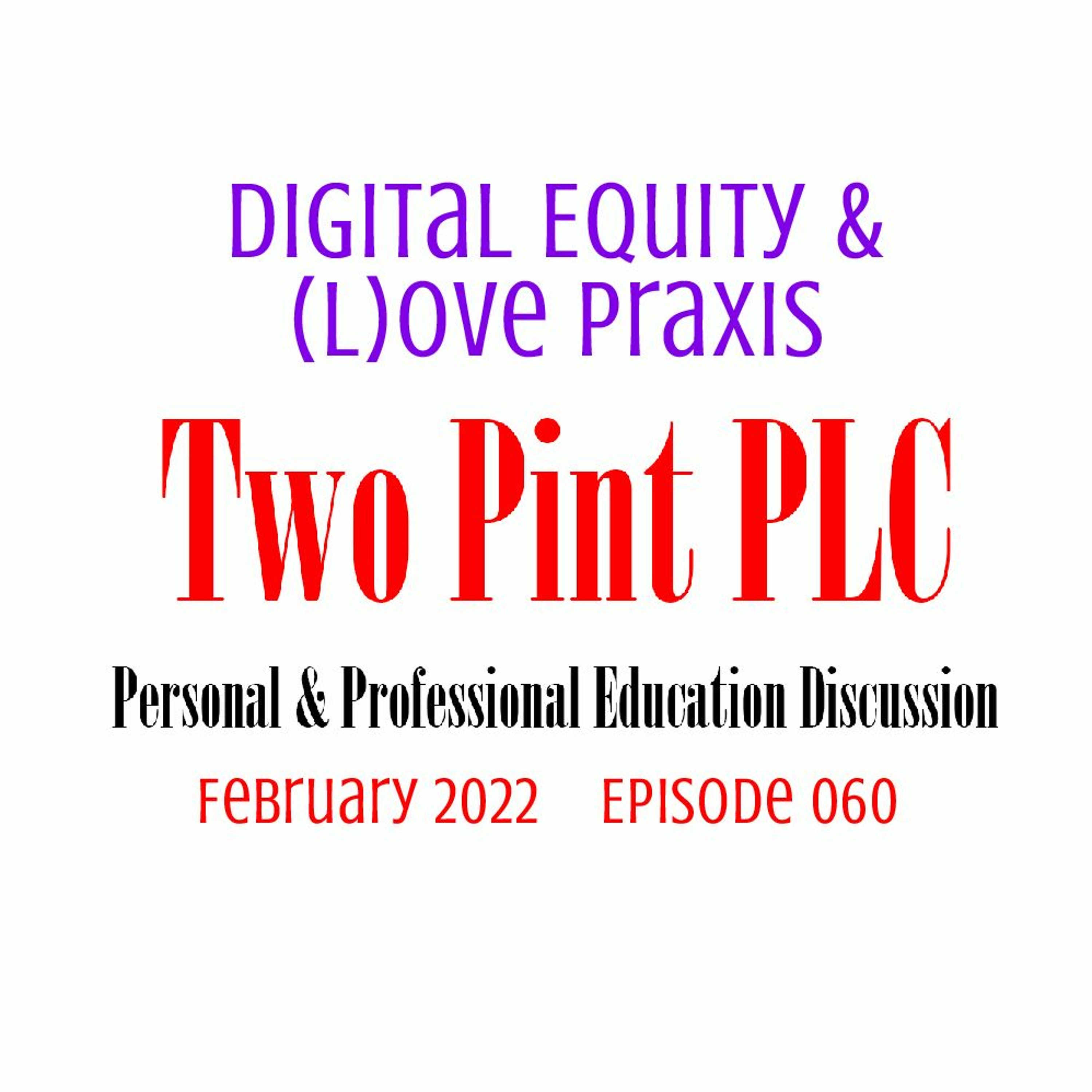 060 Digital Equity & (L)ove Praxis