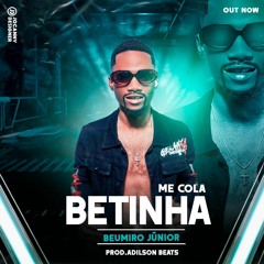 Beumiro Júnior - Betinha Cola (Prod..Adilson Beats)