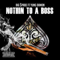 Nothing 2 A Boss feat: Yung Damon