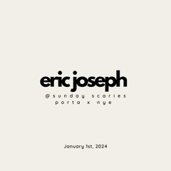 Eric Joseph @ Sunday Scaries x PORTA x NYE