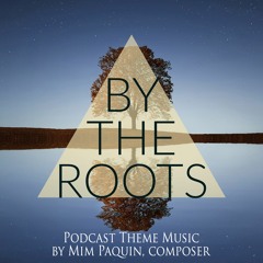 By The Roots Podcast - Theme Music (2022)