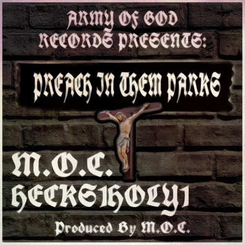 Preach In Them Parks (Hecks1Holy1 X M.O.C.) [Prod. M.O.C.]