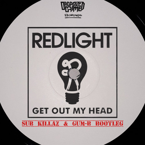 Get 0ut My Head (Sub Killaz x Gum-b B00TLEG) FREE DOWNLOAD