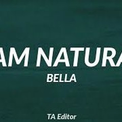Bella - I Am Natural   Music Video