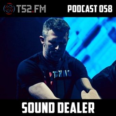 T52.FM Podcast 058 - Sound Dealer