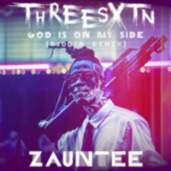 Zauntee - God Is On My Side (THREESXTN Riddim Remix)