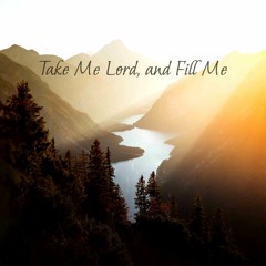 Take Me Lord, and Fill Me (w Bachin)
