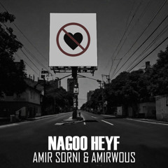 Nagoo Heyf - Amir Sorni ft Amirwous