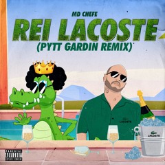 Rei Lacoste - MD Chefe Feat Dom Laike (Pytt Gardin Remix) (FREE DOWNLOAD)