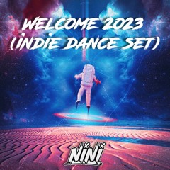 NiNi - Welcome 2023 (Indie Dance Set)