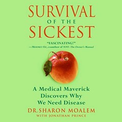 GET [PDF EBOOK EPUB KINDLE] Survival of the Sickest: A Medical Maverick Discovers Why