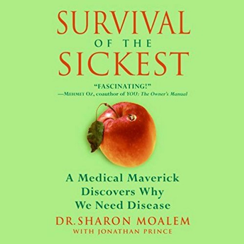 [View] EBOOK EPUB KINDLE PDF Survival of the Sickest: A Medical Maverick Discovers Wh