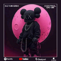 DJ MIKIZEK Control On Me - Radio Edit