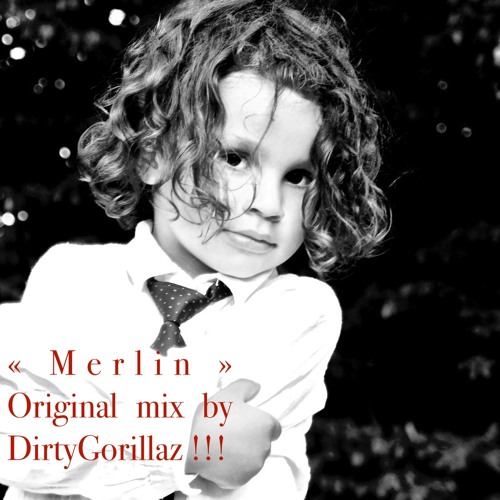 "Merlin" Original mix by DirtyGorillaz !!!