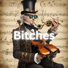 Bitches [bash explode 1HR Fake Genre Challenge] [Future Classical]