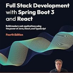 Full Stack Development with Spring Boot 3 and React: Build modern web applications using the po