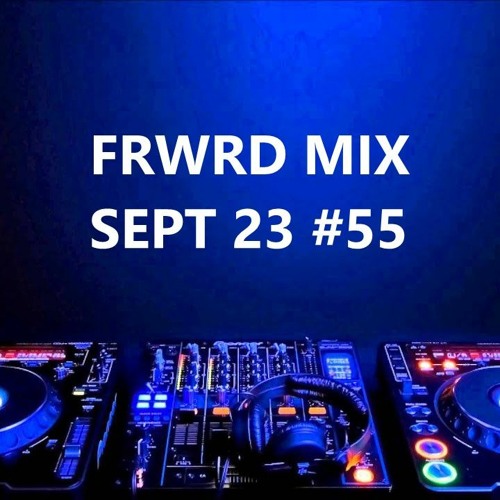 FRWRD MIX SEPT 2023 #55