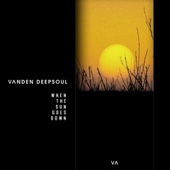Vanden Deepsoul - When The Sun Goes Down