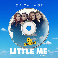 Little Mix -Little Me (Shlomi Mor Remix)