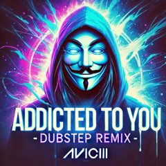 Avicii - Addicted To You (Vibes Remix)