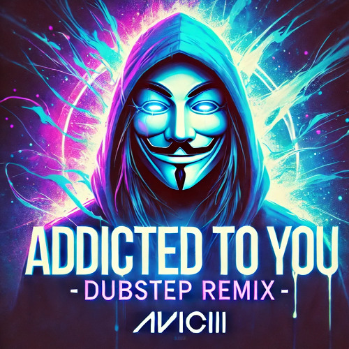 Avicii - Addicted To You (Vibes Remix)