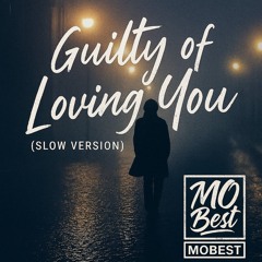 Guilty of Loving You (Slow Version)