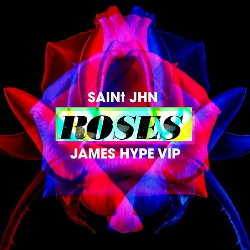 Stream SAINt JHN - Roses (James Hype VIP) [FREE DOWNLOAD] by EDM FAMILY  Extras | Listen online for free on SoundCloud