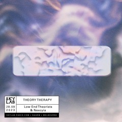 Skylab - Theory Therapy E25 w/ LET & Nexcyia