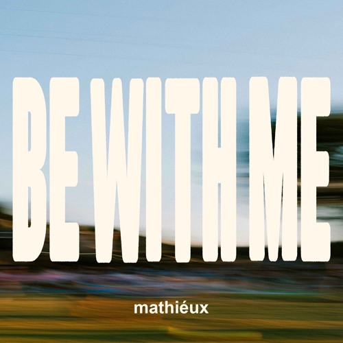 BE WITH ME