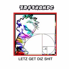 LETZ GET DIZ ZHIT